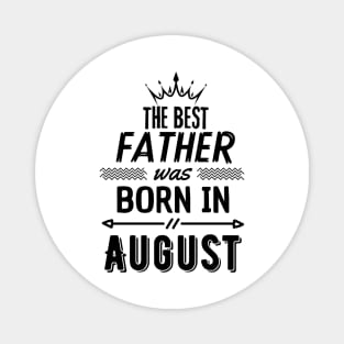 The best father was born in august Magnet